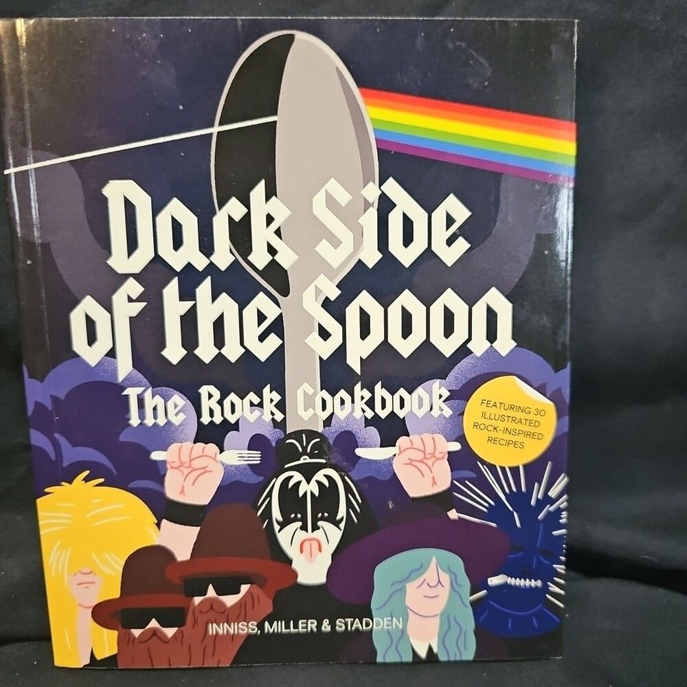 Dark Side of the Spoon : The Rock Cookbook by Ralph Miller, Joe Inniss and Peter